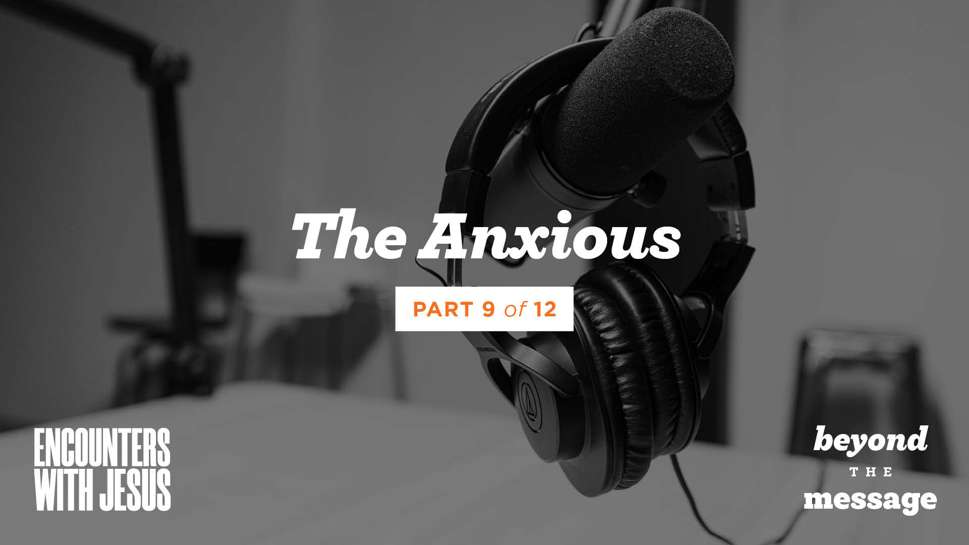 Beyond the Message: Encounters with Jesus: The Anxious