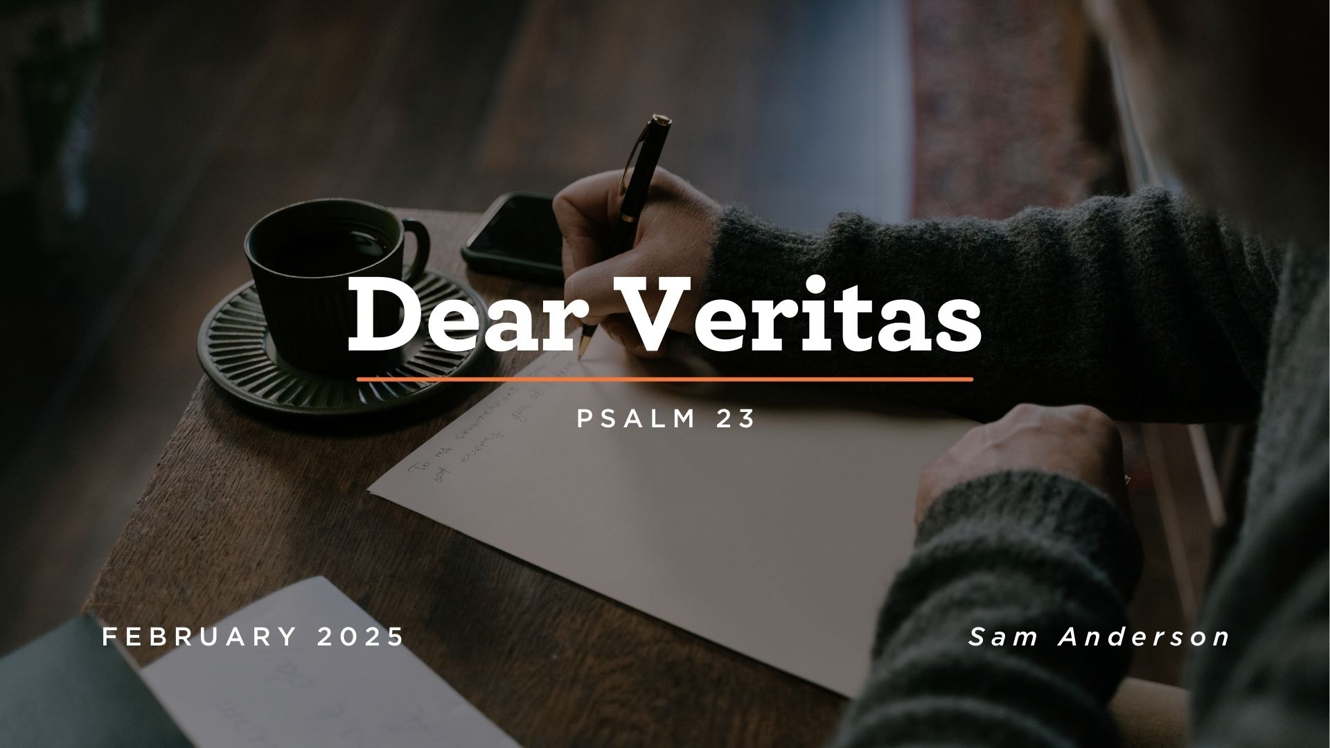 Dear Veritas | Psalm 23