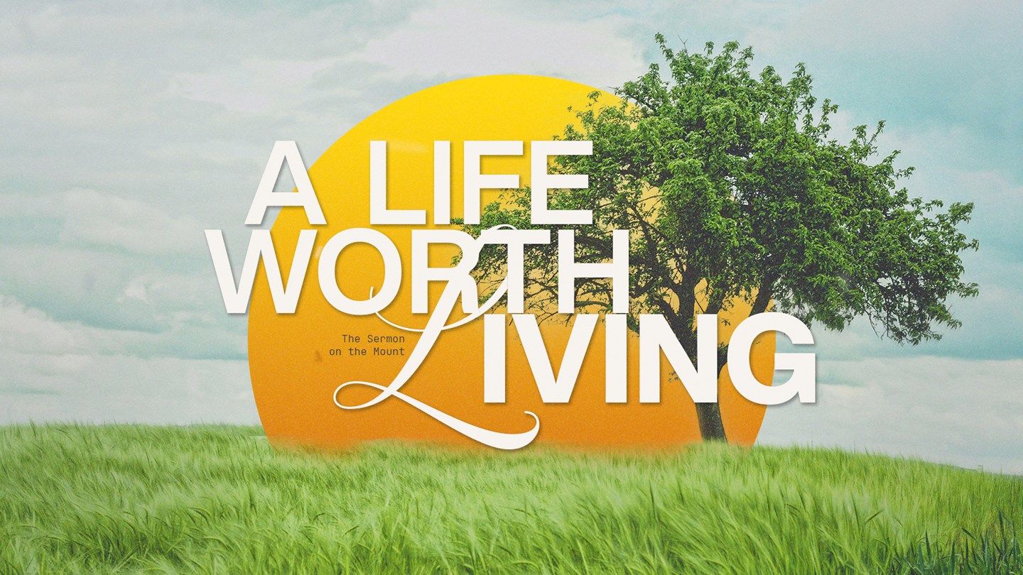 A Life Worth Living: The Sermon on the Mount Series Art